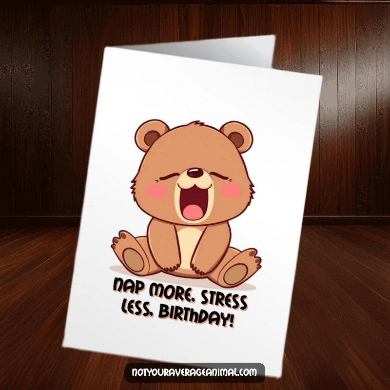 Funny Free Printable Birthday Card featuring a sleepy brown bear cub stretching and yawning, captured in a humorous moment.
